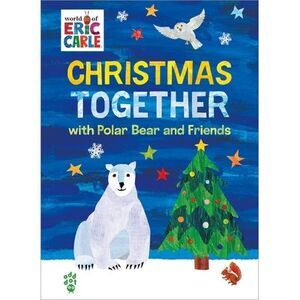 Christmas Together with Polar Bear and Friends (World of Eric Carle) -- Eric Car